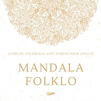  Créatif Factory - Mandala Folklo - Livre de coloriage anti-stress pour adulte.