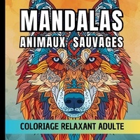 Carnet de couleur Chromathérapie - Mandalas animaux sauvages - Coloriage simple et relaxant adulte.