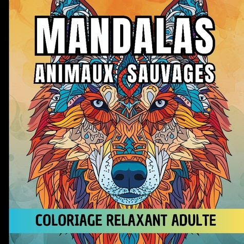 Carnet de couleur Chromathérapie - Mandalas animaux sauvages - Coloriage simple et relaxant adulte.