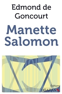 Edmond de Goncourt et Jules de Goncourt - Manette Salomon.