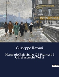 Giuseppe Rovani - Classici della Letteratura Italiana  : Manfredo Palavicino O I Francesi E Gli Sforzeschi Vol Ii - 5611.