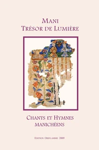 Mani: trésor de lumière - chants et hymnes manichéens
