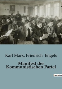 Friedrich Engels et Karl Marx - Sociologie et Anthropologie  : Manifest der Kommunistischen Partei.