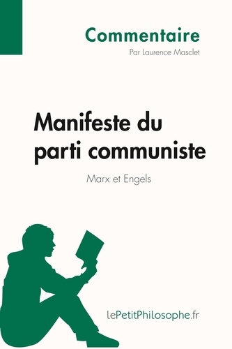 Commentaire philosophique  Manifeste du parti communiste de Marx et Engels (Commentaire). Comprendre la philosophie avec lePetitPhilosophe.fr