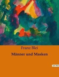 Franz Blei - Männer und Masken.