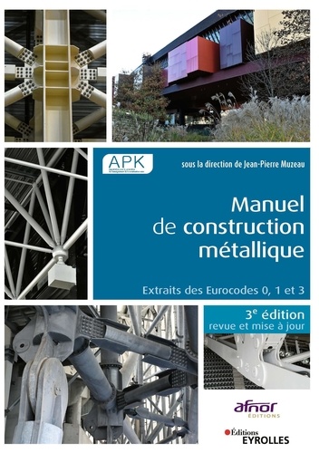 Manuel de construction métallique. Extrait des Eurocodes 0, 1 et 3 3e édition revue et corrigée