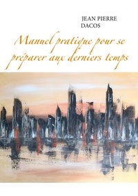 Manuel pratique pour se préparer aux derniers temps.pdf