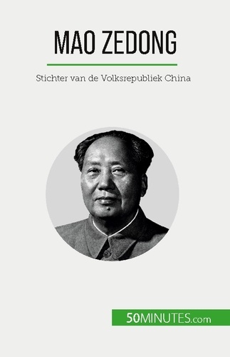 Mao Zedong. Stichter van de Volksrepubliek China