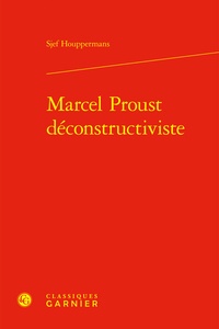 Sjef Houppermans - Marcel Proust déconstructiviste.