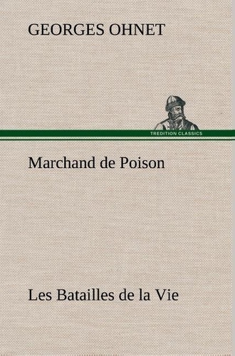 Georges Ohnet - Marchand de Poison Les Batailles de la Vie.
