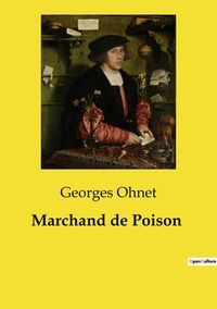 Georges Ohnet - Les classiques de la littérature  : Marchand de Poison.
