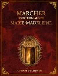 Marcher sous le regard de Marie Madeleine