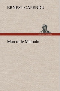 Ernest Capendu - Marcof le Malouin.