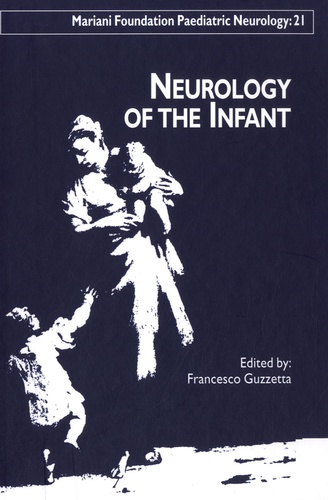 Francesco Romeo Guzzetta - Mariani Foundation Paediatric Neurology N° 21 : Neurology of the Infant.