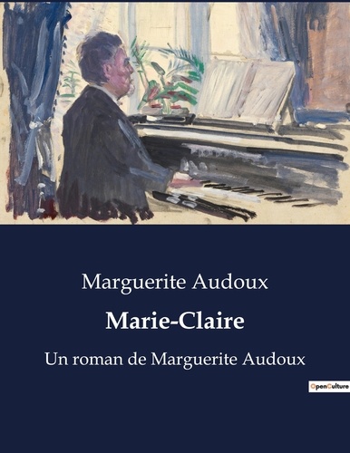 Marguerite Audoux - Marie-Claire - Un roman de Marguerite Audoux.