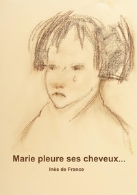 Inès de France - Marie pleure ses cheveux.