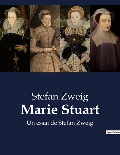 Stefan Zweig - Marie Stuart - Un essai de Stefan Zweig.