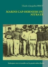 Claude Briot et Jacqueline Briot - Marins cap-horniers du nitrate - Embarquer, vivre et travailler à bord des grands voiliers Bordes.