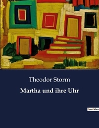 Theodor Storm - Martha und ihre Uhr.