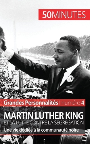 Martin Luther King et la lutte contre la ségrégation. Une vie dédiée à la communauté noire