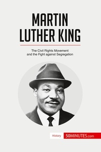  50Minutes - History  : Martin Luther King - The Civil Rights Movement and the Fight against Segregation.