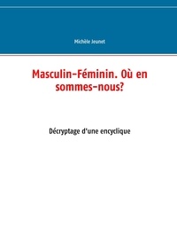 Michèle Jeunet - Masculin-féminin - Où en sommes-nous. Décryptage d'une encyclique.