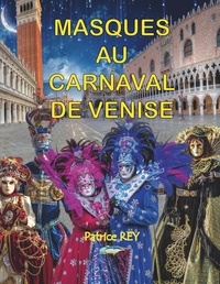 Patrice Rey - Masques au carnaval de Venise.