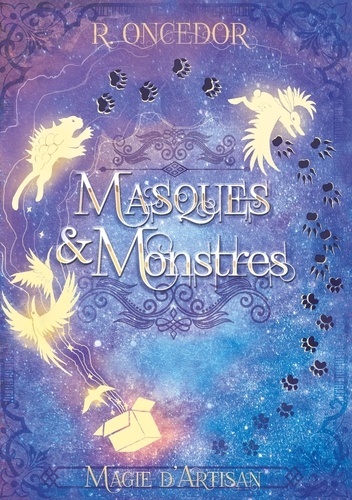 R. Oncedor - Masques et Monstres Tome 1 : Magie d'artisan.