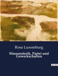 Rosa Luxemburg - Massenstreik, Partei und Gewerkschaften.