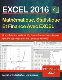 Patrice Rey - Mathematique, Statistique et Finance avec Excel 2016.