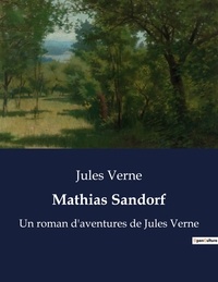 Jules Verne - Mathias Sandorf - Un roman d'aventures de Jules Verne.