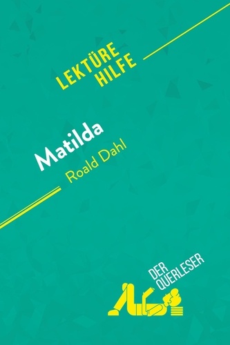 Lektürehilfe  Matilda von Roald Dahl (Lektürehilfe). Detaillierte Zusammenfassung, Personenanalyse und Interpretation