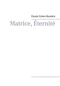 Claude Cohen-Boulakia - Matrice, éternité.