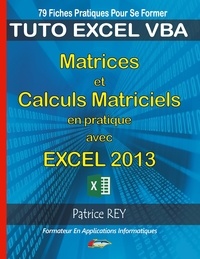 Patrice Rey - Matrices et calculs matriciels avec Excel 2013.