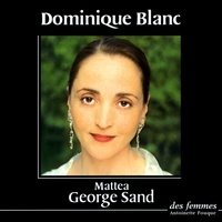 George Sand - Mattea - 2 CD audio lu par Dominique Blanc.