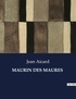 Jean Aicard - Les classiques de la littérature  : Maurin des maures - ..