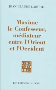 Maxime le confesseur, médiateur entre l'Orient et l'Occident