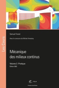 Samuel Forest - Mécanique des milieux continus - Volume 2, Pratique.