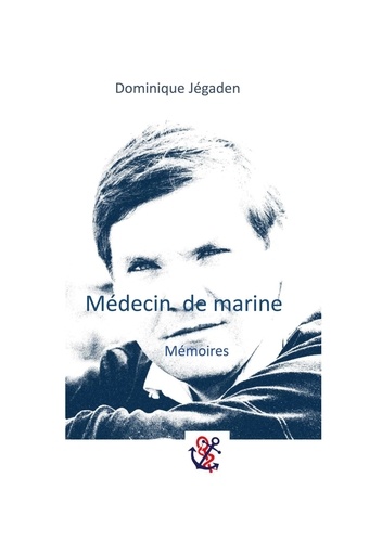 Dominique Jégaden - Médecin de marine - Mémoires.