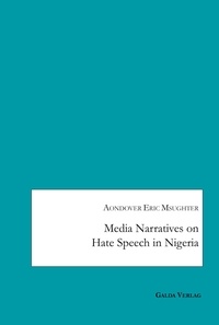 Aondover eric Msughter - Media Narratives on Hate Speech in Nigeria.