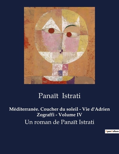 Panaït Istrati - Méditerranée. Coucher du soleil - Vie d'Adrien Zograffi - Volume IV - Un roman de Panaït Istrati.