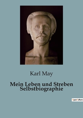 Karl May - Mein Leben und Streben Selbstbiographie.