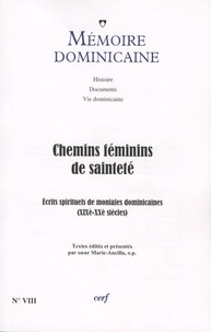 Bernard Montagnes - Mémoire dominicaine N° 8 : Chemins féminins de sainteté - Ecrits spirituels de cinq moniales dominicaines du Sud-Ouest de la France (XIXe -XXe).