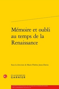 Marie-Thérèse Jones-Davies - Mémoire et oubli au temps de la Renaissance.