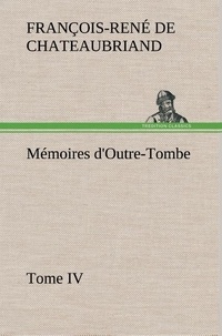 Vicomte de françois-rené Chateaubriand - Mémoires d'Outre-Tombe, Tome IV.