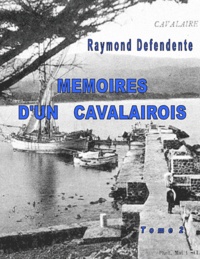 Raymond Defendente - Mémoires d'un cavalairois - Tome 2.