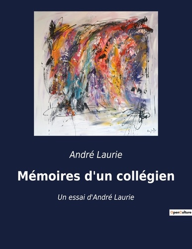 André Laurie - Mémoires d'un collégien - Un essai d'André Laurie.