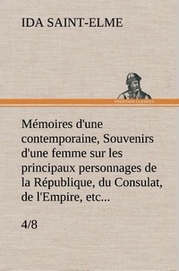 Ida Saint-Elme - Mémoires d'une contemporaine, (4/8) Souvenirs d'une femme sur les principaux personnages de la République, du Consulat, de l'Empire, etc....