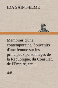 Mémoires d'une contemporaine, (4/8) Souvenirs d'une femme sur les principaux personnages de la République, du Consulat, de l'Empire, etc...