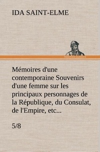 Ida Saint-Elme - Mémoires d'une contemporaine (5/8) Souvenirs d'une femme sur les principaux personnages de la République, du Consulat, de l'Empire, etc....